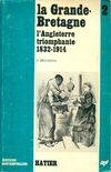 Histoire de la Grande-Bretagne, 2, L' Angleterre triomphante: 1832-1914, Histoire de la Grande