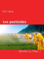 Les pesticides, Bienfait ou Fléau ?