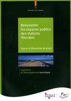 RENOUVELER LES ESPACES PUBLICS DES STATIONS LITTORALES N°36, ENJEUX ET DEMARCHES DE PROJETS