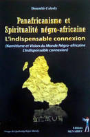 Panafricanisme et spiritualité négro-africaine: L'indispensable connexion, Kamitisme et vision du Monde Négro-africaine: L'indispensable connexion