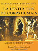 Recueil de Documents Relatifs a la Levitation du Corps Humain (Suspension Magnetique - 1897)