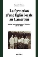 La formation d'une Église locale au Cameroun, Le cas des communautés baptistes, 1841-1949