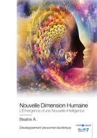 Nouvelle Dimension Humaine, L'Emergence d'une Nouvelle Intelligence