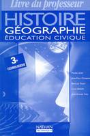 Histoire, géographie, éducation civique, 3e technologique, livre du professeur