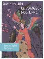 Voyageur nocturne (le), lire à l'infini le Coran