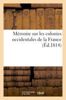 Mémoire sur les colonies occidentales de la France