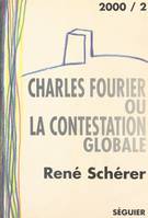 Charles Fourier ou la Contestation globale, Essai suivi d'une anthologie de textes