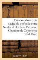 Création d'une voie navigable profonde entre Nantes et l'Océan, Mémoire de la Chambre de Commerce de Nantes le 19 novembre 1867