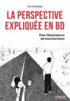 La perspective expliquée en BD, pour illustrateurs de tous horizons.