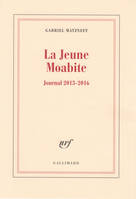 Journal / Gabriel Matzneff., La Jeune Moabite, Journal 2013-2016