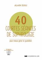 40 courtes séances de sophrologie, Pour mieux gérer le quotidien