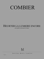 Heurter la lumière encore, Guitare, percussions et piano