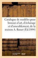 Catalogue de modèles pour bronzes d'art, d'éclairage et d'ameublement avec droit de reproduction, de la maison A. Basset