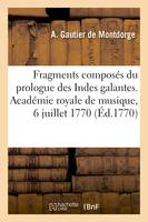 Fragments composés du prologue des Indes galantes, de l'acte d'Hilas et Zélis, des Caractères de la folie et de l'acte de la Danse. Académie royale de musique, 6 juillet 1770