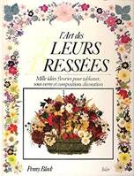 L'art des fleurs pressées Mille idées fleuries..., mille idées fleuries pour tableaux, sous-verre et compositions décoratives