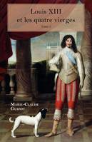 Louis XIII et les quatre vierges - Tome 2