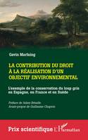 La contribution du droit à la réalisation d'un objectif environnemental, L'exemple de la conservation du loup gris en Espagne, en France et en Suède