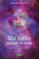 Ma soeur par-delà les siècles tome 2, Révélations