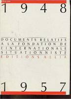Documents relatifs à la fondation de l'internationale situationniste 1948-1957.