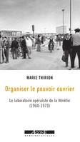 Organiser le pouvoir ouvrier, Le laboratoire opéraïste de la Vénétie (1960-1973)