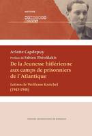 De la jeunesse hitlérienne aux camps de prisonniers de l'Atlantique, Lettres de wolfram knöchel, 1943-1948