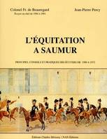 L'équitation à Saumur, Principes, conseils et pratiques des écuyers de 1900 à 1972