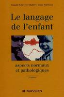 Le langage de l'enfant, aspects normaux et pathologiques