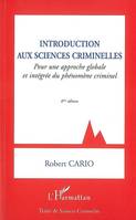 Introduction aux sciences criminelles, Pour une approche globale et intégrée du phénomène criminel - Sixième édition