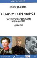 Clausewitz en France - deux siècles de réflexion sur la guerre, deux siècles de réflexion sur la guerre