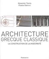 Architecture grecque classique : La construction de la modernité, la construction de la modernité