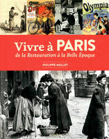 Vivre à Paris de la Restauration à la Belle Epoque