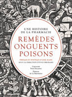 Une histoire de la pharmacie, remèdes, onguents, poisons, Remèdes, onguents, poisons