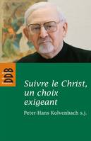 Suivre le Christ, un choix exigeant, Réflexions et études sur les Exercices spirituels et la spiritualité de saint Ignace