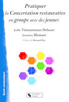 Pratiquer la concertation restaurative en groupe avec des jeunes [Paperback] Timmermans-Delwart, Joëlle; Blomart, Jeannine and Rey, Bernard