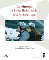 Le cinéma de Hou Hsiao-hsien, Espaces, temps, sons