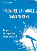 Prendre la parole sans stress, Inspirez et impactez votre public !