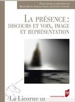 La présence, Discours et voix, image et représentation