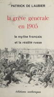 La grève générale en 1905, Le mythe français et la réalité russe