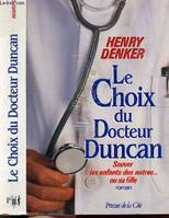 LE CHOIX DU DOCTEUR DUNCAN - SAUVER LES ENFANTS DES AUTRES... OU SA FILLE