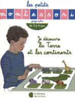 Les petits Montessori, Je découvre la Terre et les continents