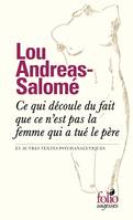 Ce qui découle du fait que ce n'est pas la femme qui a tué le père, Et autres textes psychanalytiques