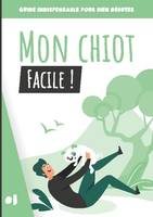 Mon chiot, facile !, Guide indispensable pour bien débuter