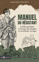 Manuel du résistant, Guide pratique à l'usage du maquis en territoire occupé