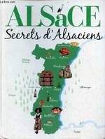 Alsace secrets d'alsaciens., secrets d'Alsaciens