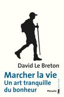 Marcher la vie : Un art tranquille du bonheur