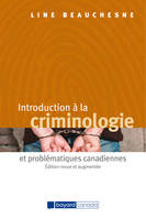 Introduction à la criminologie et problématiques canadiennes - Édition revue et augmentée, Édition revue et augmentée