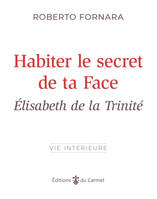 Habiter le secret de ta Face, Élisabeth de la Trinité