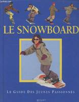 Le snowboard - Le guide des jeunes passionnés