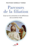 Parcours de la filiation, Essai sur les constantes et les différences de la condition filiale