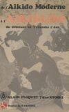 De l'aikido moderne à l'aikibudo - du débutant au Yudansha 1e dan, du débutant au Yudansha 1e dan